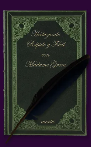 Hechizando Rápido y Fácil Con Madame Green