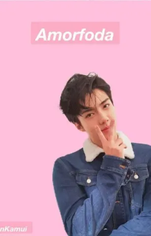 Amorfoda [Oh Sehun One-Shot] [Isto É Amor #1]