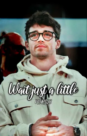 Wait Just a Little
